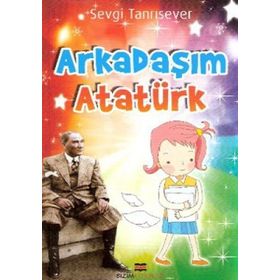 ARKADAŞIM ATATÜRK - SEVGI TANRISEVER