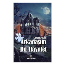 Arkadaşım Bir Hayalet - Gülsüm Ayışığı