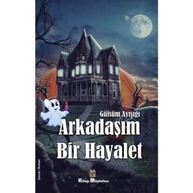 Arkadaşım Bir Hayalet - Gülsüm Ayışığı