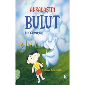 Arkadaşım Bulut - Elif Gümüştaş - Luna Yayınları