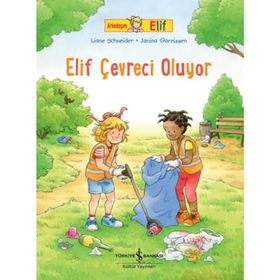 Arkadaşım Elif Elif Çevreci Oluyor - Liane Schneider