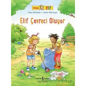 Arkadaşım Elif Elif Çevreci Oluyor - Liane Schneider