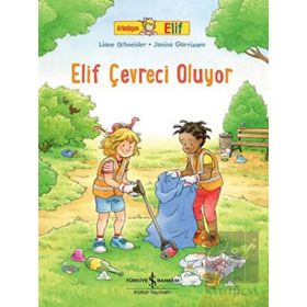 Arkadaşım Elif Elif Çevreci Oluyor - Liane Schneider