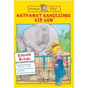 Arkadaşım Elif / Hayvanat Bahçesinde Bir Gün Hanna Sörensen Türkiye İş Bankası Kültür Yayınları