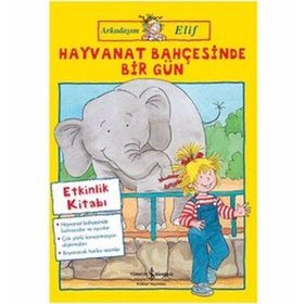 Arkadaşım Elif / Hayvanat Bahçesinde Bir Gün Hanna Sörensen Türkiye İş Bankası Kültür Yayınları