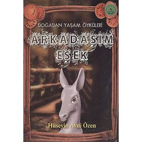 ARKADAŞIM EŞEK DOĞADAN YAŞAM ÖYKÜLERİ - HÜSEYİN AVNI ÖZEN