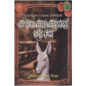 ARKADAŞIM EŞEK DOĞADAN YAŞAM ÖYKÜLERİ - HÜSEYİN AVNI ÖZEN