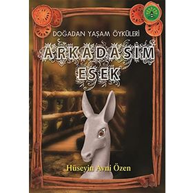 ARKADAŞIM EŞEK DOĞADAN YAŞAM ÖYKÜLERİ - HÜSEYİN AVNI ÖZEN