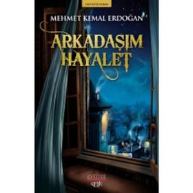 Arkadaşım Hayalet - Mehmet Kemal Erdoğan