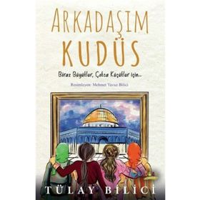 Arkadaşım Kudüs - Tülay Bilici - Rağbet Yayınları