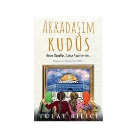 Arkadaşım Kudüs - Tülay Bilici - Rağbet Yayınları