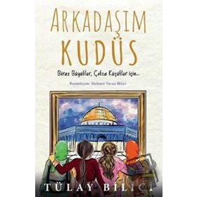 Arkadaşım Kudüs - Tülay Bilici - Rağbet Yayınları