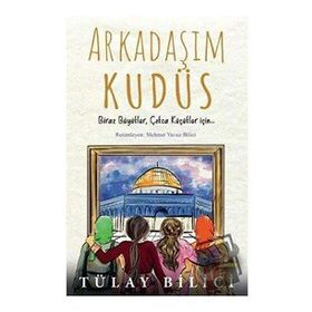 Arkadaşım Kudüs - Tülay Bilici - Rağbet Yayınları