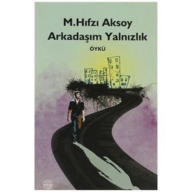 ARKADAŞIM YALNIZLIK - M. HIFZI AKSOY