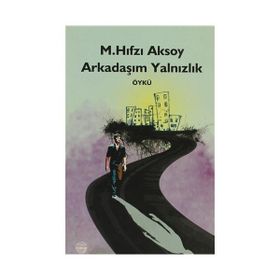 ARKADAŞIM YALNIZLIK - M. HIFZI AKSOY