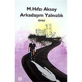 ARKADAŞIM YALNIZLIK - M. HIFZI AKSOY
