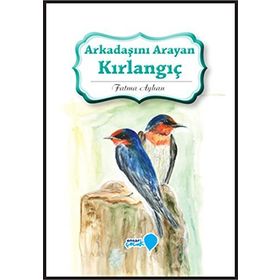 Arkadaşını Arayan Kırlangıç - Fatma Ayhan