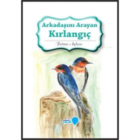 Arkadaşını Arayan Kırlangıç - Fatma Ayhan