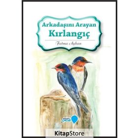 Arkadaşını Arayan Kırlangıç - Fatma Ayhan