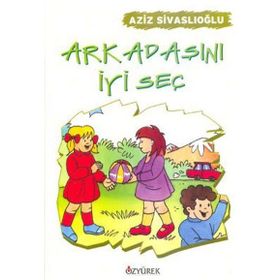 ARKADAŞINI İYI SEÇ - AZIZ SIVASLIOĞLU
