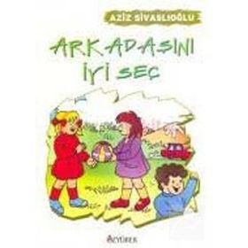ARKADAŞINI İYI SEÇ - AZIZ SIVASLIOĞLU