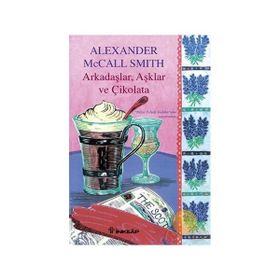 ARKADAŞLAR, AŞKLAR VE ÇIKOLATA - ALEXANDER MCCALL SMITH