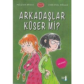 Arkadaşlar Küser Mi? - Helena Bross Christel Rönns