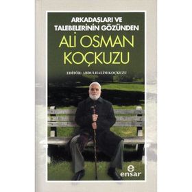 Arkadaşları ve Talebelerinin Gözünden - Ali Osman Koçkuzu - Abdulhalim Koçkuzu