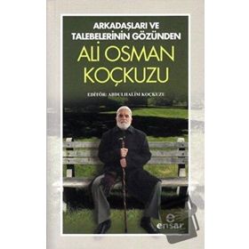 Arkadaşları ve Talebelerinin Gözünden - Ali Osman Koçkuzu - Abdulhalim Koçkuzu