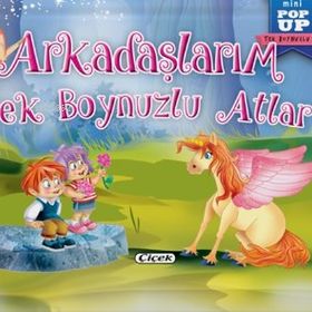 Arkadaşlarım Tek Boynuzlu Atlar - Çiçek Yayıncılık