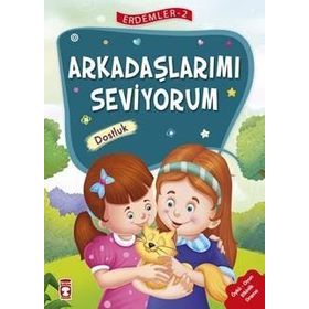 Arkadaşlarımı Seviyorum - Dostluk - Erdemler Serisi 2 - Mehmet Zeki Aydın Rukiye Karaköse Vahide Ulusoy Gökçek Necla Şeyma Saydam Nuray Çatiç Saadet Kocagöz Uzun