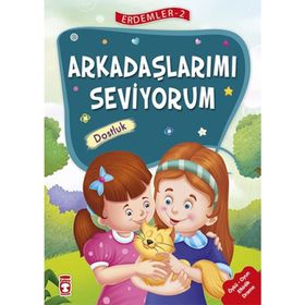 Arkadaşlarımı Seviyorum - Dostluk - Erdemler Serisi 2 - Mehmet Zeki Aydın Rukiye Karaköse Vahide Ulusoy Gökçek Necla Şeyma Saydam Nuray Çatiç Saadet Kocagöz Uzun