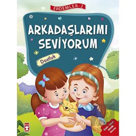 Arkadaşlarımı Seviyorum - Erdemler 2 Timaş Çocuk