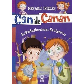 Arkadaşlarımızı Seviyoruz - Meraklı İkizler Can İle Canan Timaş Çocuk