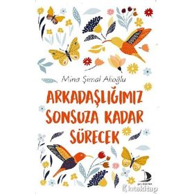 Arkadaşlığımız Sonsuza Kadar Sürecek - Mina Şimal Alioğlu