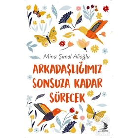 Arkadaşlığımız Sonsuza Kadar Sürecek - Mina Şimal Alioğlu