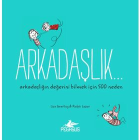 Arkadaşlık - Arkadaşlığın Değerini Bilmek İçin 500 Neden - Kolektif