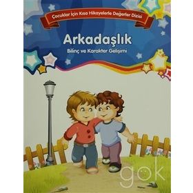 Arkadaşlık Çocuklar İçin Kısa Hikayelerle Değerler Dizisi - Kolektif Yazar