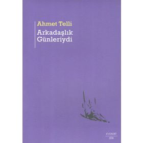 Arkadaşlık Günleriydi - Ahmet Telli