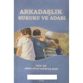 Arkadaşlık Hukuku ve Adabı - Abdulhalik B. Hasan Eş-şerif