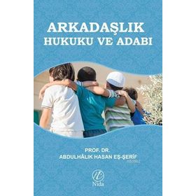 Arkadaşlık Hukuku ve Adabı - Abdulhalik B. Hasan Eş-şerif