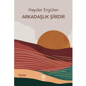 Arkadaşlık Şiirdir - Haydar Ergülen