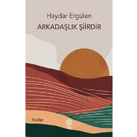 Arkadaşlık Şiirdir - Haydar Ergülen