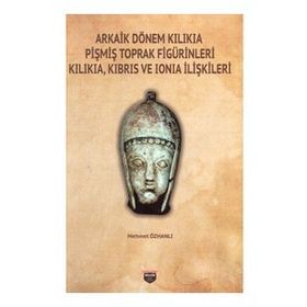 Arkaik Dönem Kilikia Pişmiş Toprak Figürinleri Mehmet Özhanlı