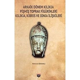 Arkaik Dönem Kilikia Pişmiş Toprak Figürinleri Mehmet Özhanlı