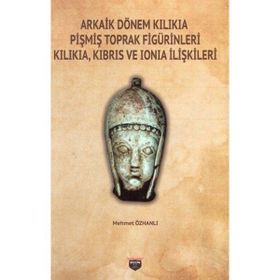 Arkaik Dönem Kilikia Pişmiş Toprak Figürinleri Mehmet Özhanlı