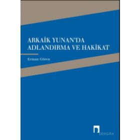 Arkaik Yunan’da Adlandırma ve Hakikat - Erman Gören