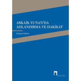 Arkaik Yunan’da Adlandırma ve Hakikat - Erman Gören