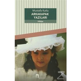 Arkakapak Yazıları - Mustafa Kutlu
