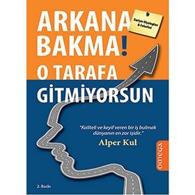 Arkana Bakma! O Tarafa Gitmiyorsun - Alper Kul